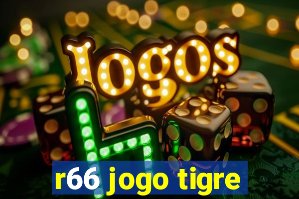 r66 jogo tigre